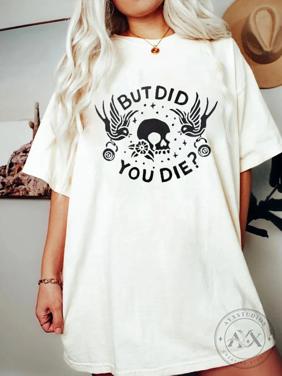 But Did You Die Skull and Birds Graphic Oversized T-Shirt for Women