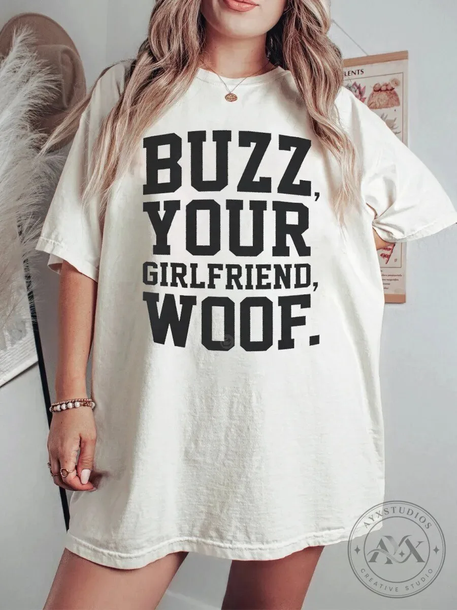 Buzz Your Girlfriend Woof Funny Quote Oversized T-Shirt 1 Buzz Your Girlfriend Woof Funny Quote Oversized T-Shirt